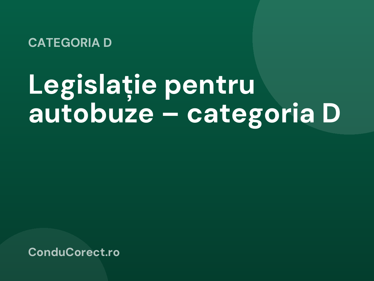 Legislație pentru autobuze – categoria D