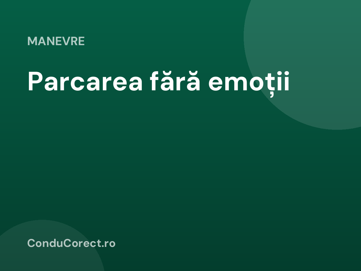 Parcarea fără emoții