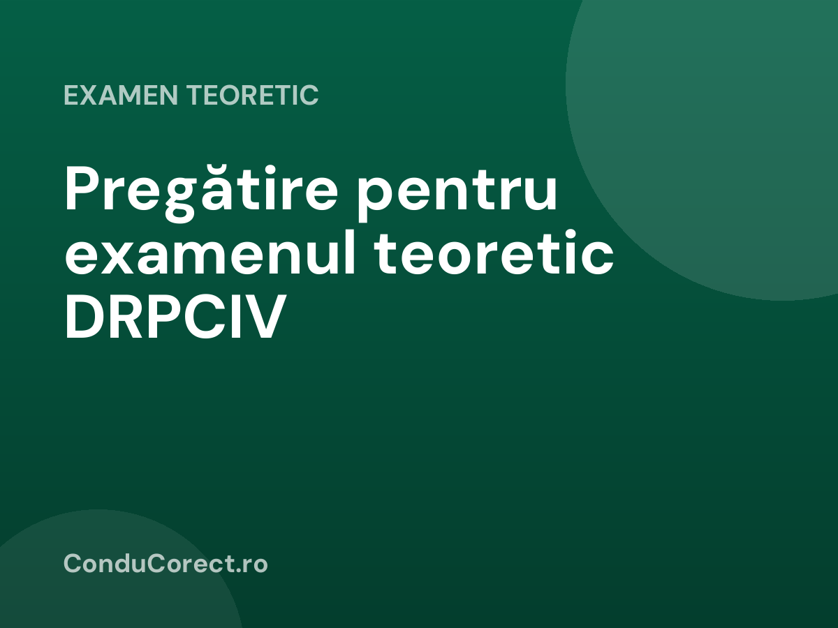 Pregătire pentru examenul teoretic DRPCIV