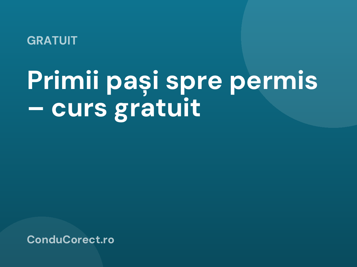Primii pași spre permis – curs gratuit