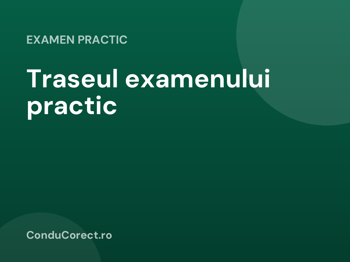 Traseul examenului practic